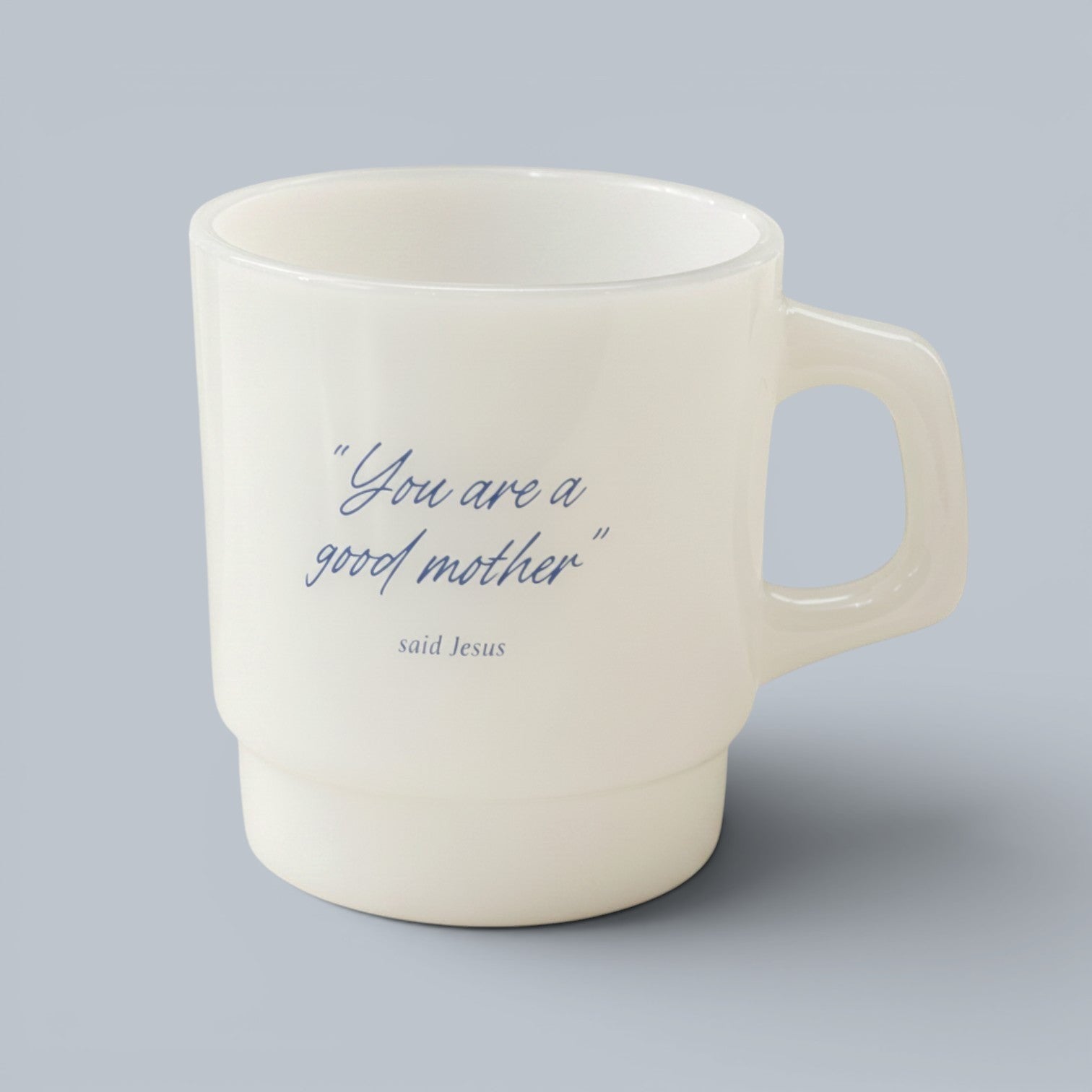 Shalom Living white ceramic mug with blue text "You are a good mother" said Jesus.